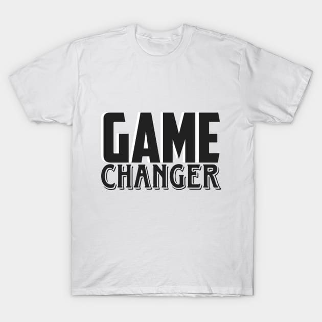 Game Changer T-Shirt by Asterme